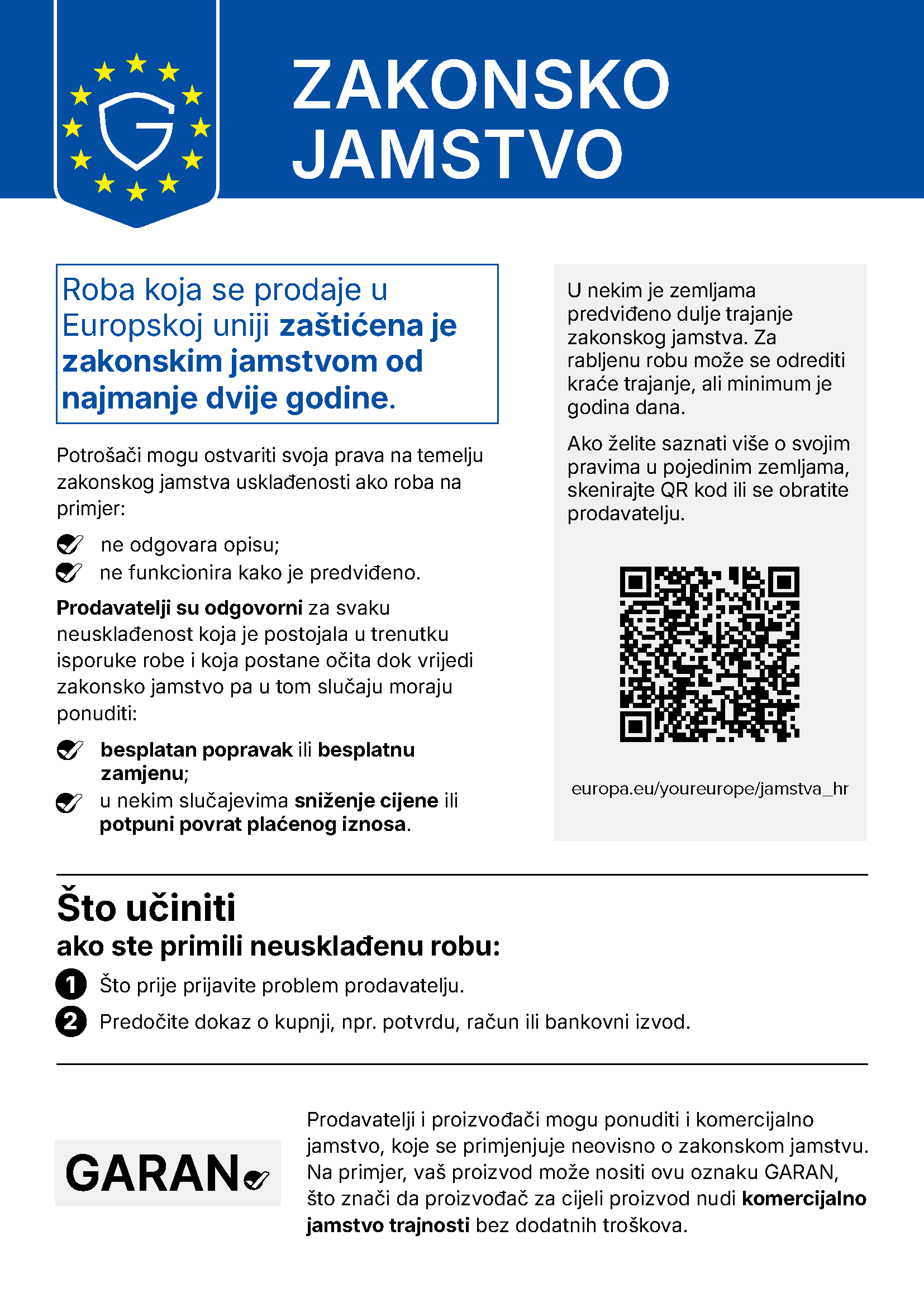 Obavijest o zakonskom jamstvu EU: roba koja se prodaje u Europskoj uniji zaštićena je zakonskim jamstvom od najmanje dvije godine. Ako roba ne odgovara opisu ili ne funkcionira kako je predviđeno, prodavatelj mora ponuditi besplatan popravak ili besplatnu zamjenu, a u nekim slučajevima sniženje cijene ili potpuni povrat plaćenog iznosa. Ako ste primili neusklađenu robu: što prije prijavite problem prodavatelju i predočite dokaz o kupnji, npr. potvrdu, račun ili bankovni izvod. Više informacija: europa.eu/youreurope/jamstva_hr